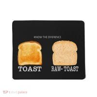 Know The Difference Toast Raw Toast Mousepad thumb 0
