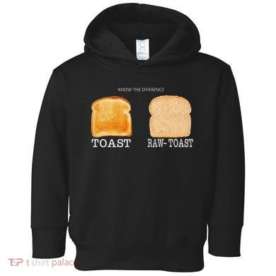 Know The Difference Toast Raw Toast Toddler Hoodie