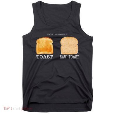 Know The Difference Toast Raw Toast Tank Top