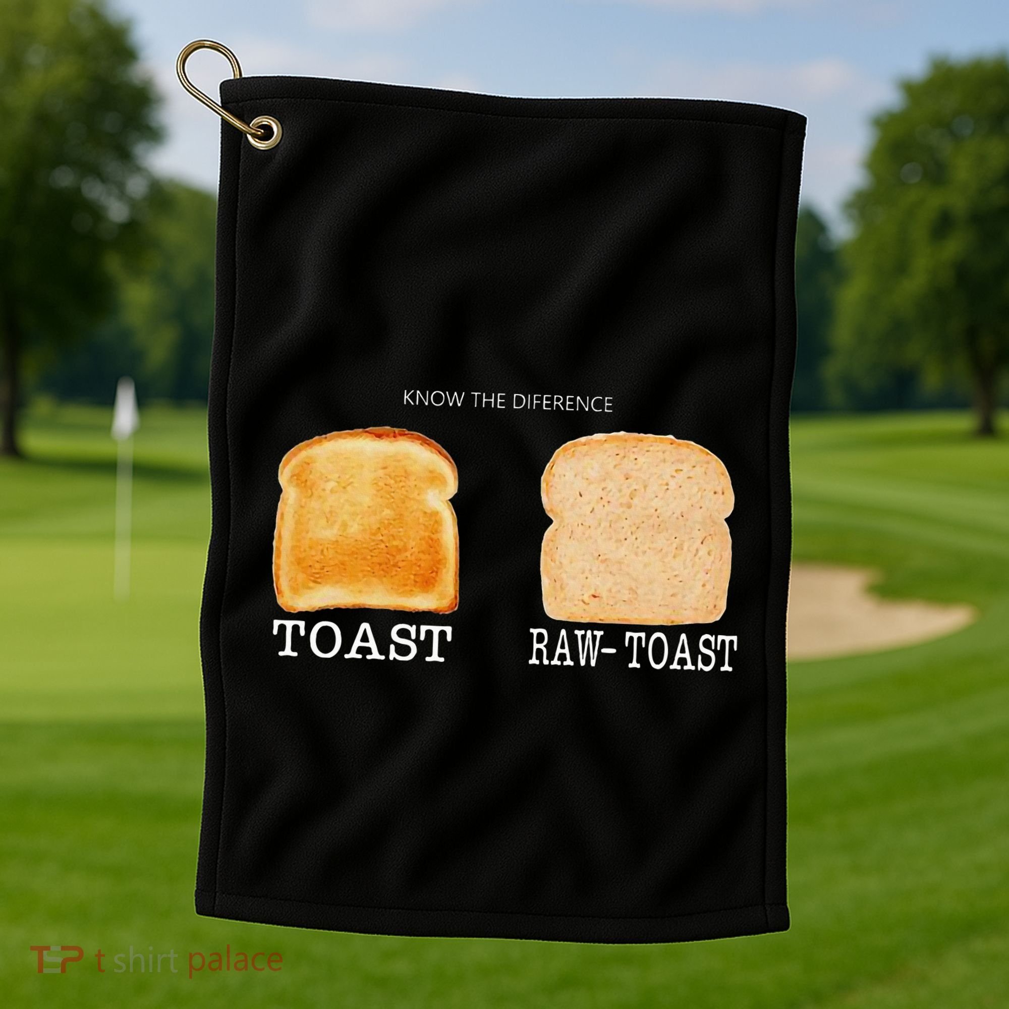 Know The Difference Toast Raw Toast Golf Towel
