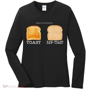 Know The Difference Toast Raw Toast Women's Long Sleeve Shirt