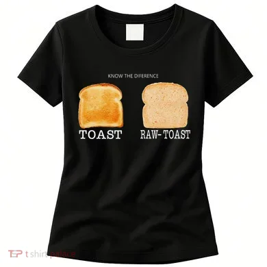 Know The Difference Toast Raw Toast Women's T-Shirt
