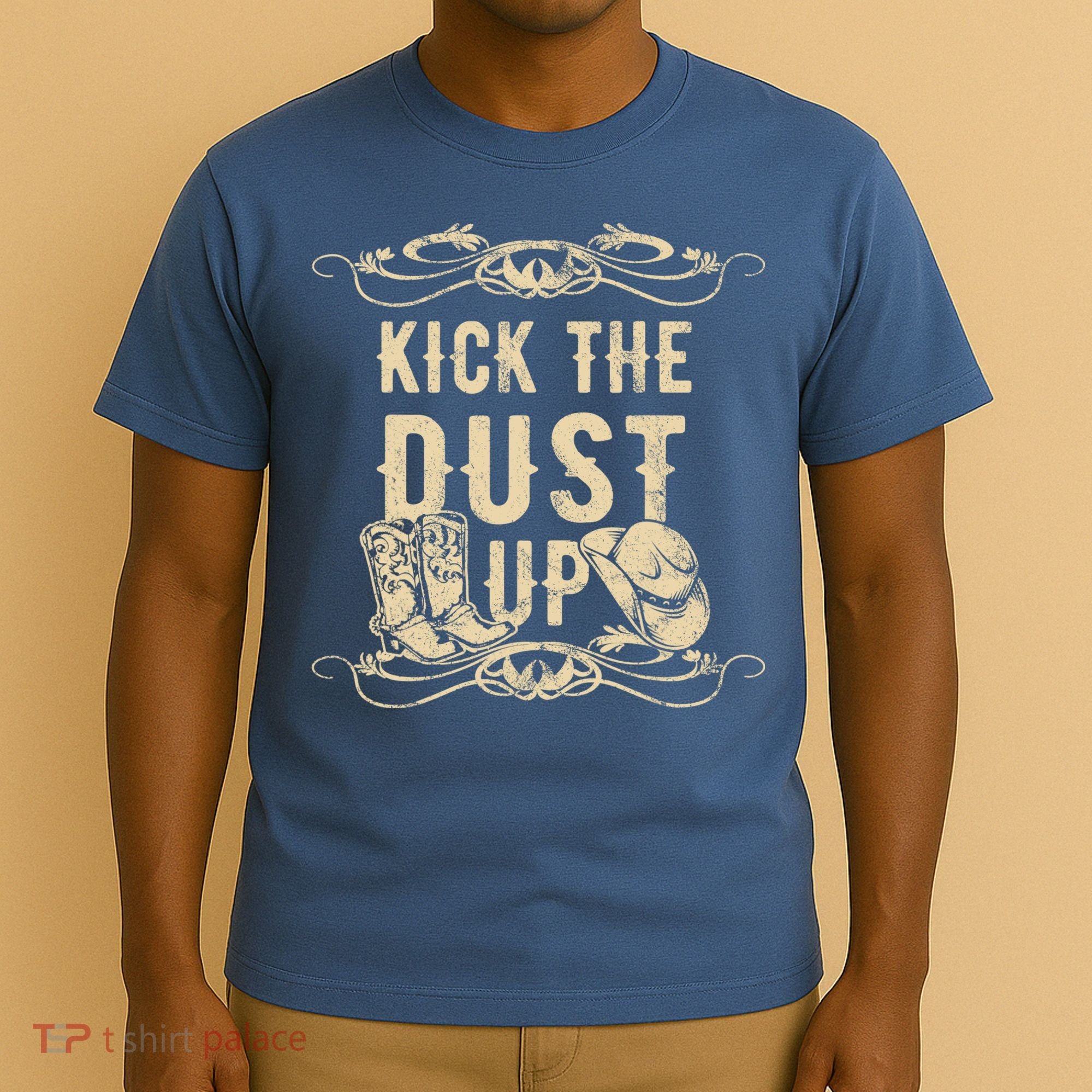 Kick The Dust Up Shirt Country Vintage Tee For Dancers T-Shirt