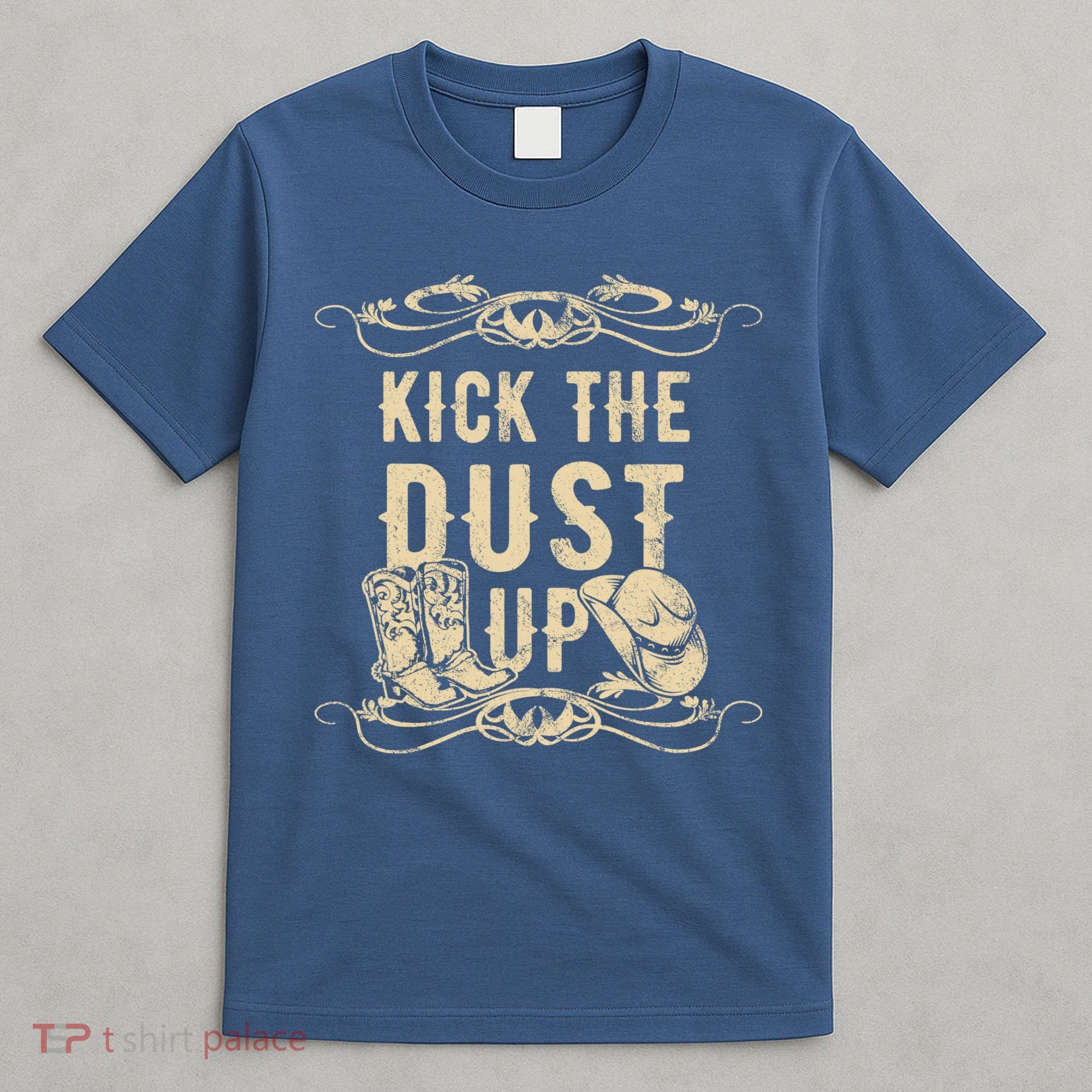 Kick The Dust Up Shirt Country Vintage Tee For Dancers T-Shirt