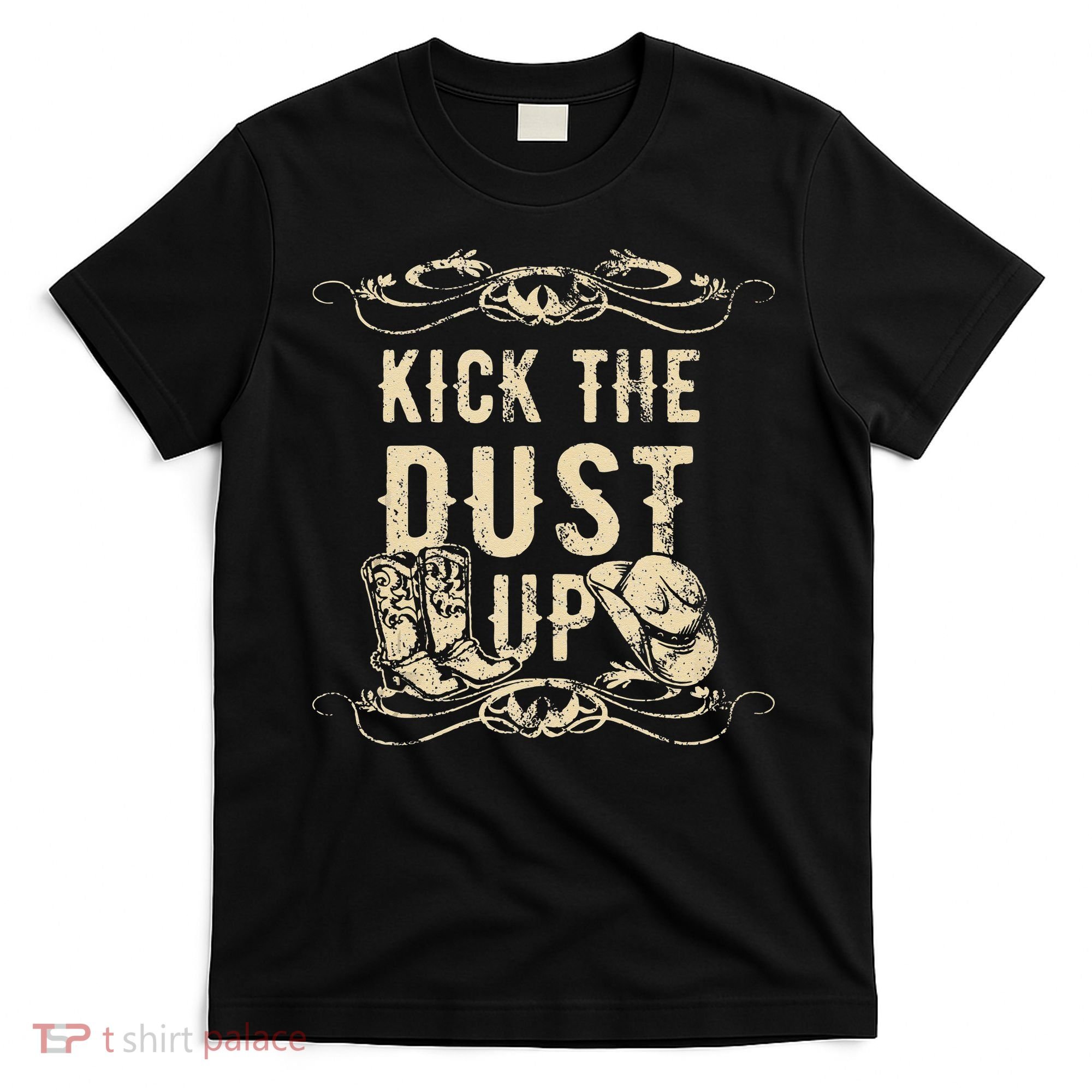 Kick The Dust Up Cowboy Cowgirl Western T-Shirt