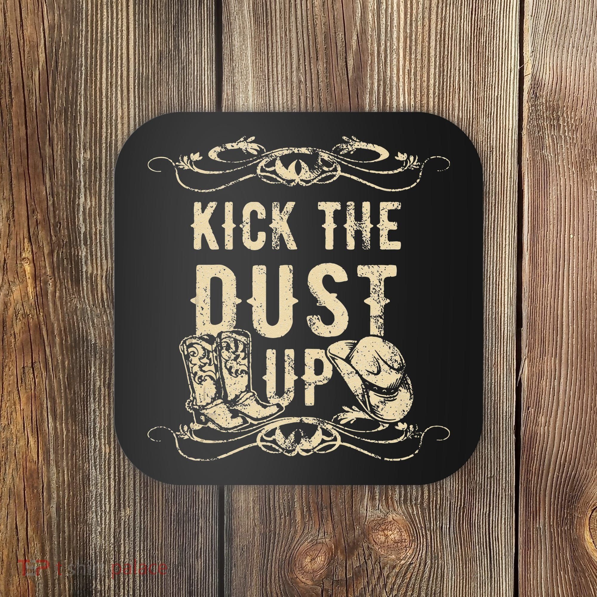 Kick The Dust Up Cowboy Cowgirl Western Coaster