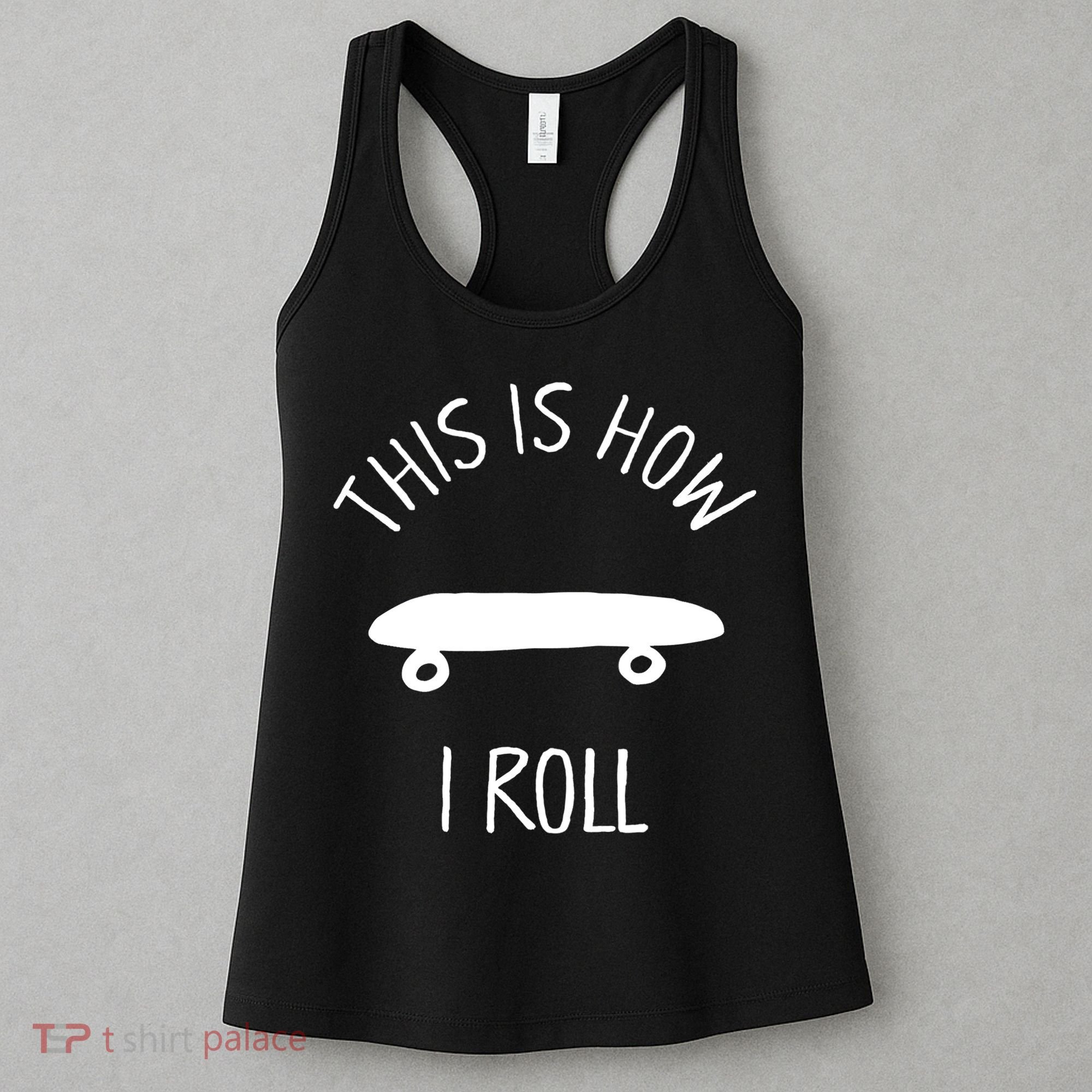 Kids THIS IS HOW I ROLL Skateboard Shirt. Kids Hipster Shirt Women's Tank Top