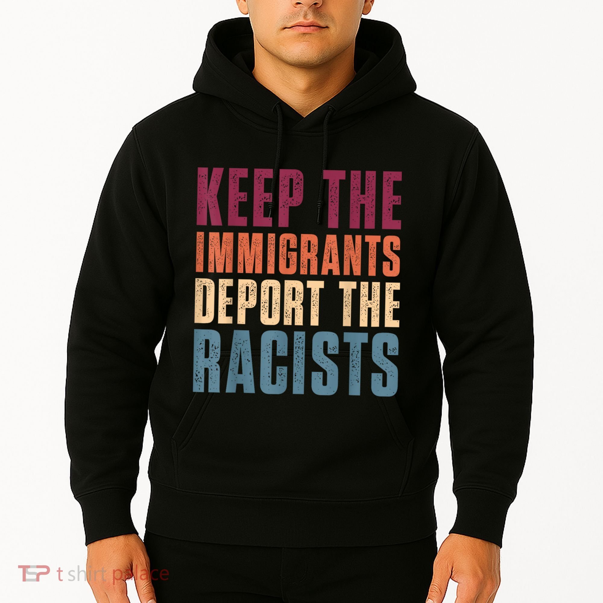 Keep The Immigrants Deport The Racists Pro Immigration Retro Hoodie
