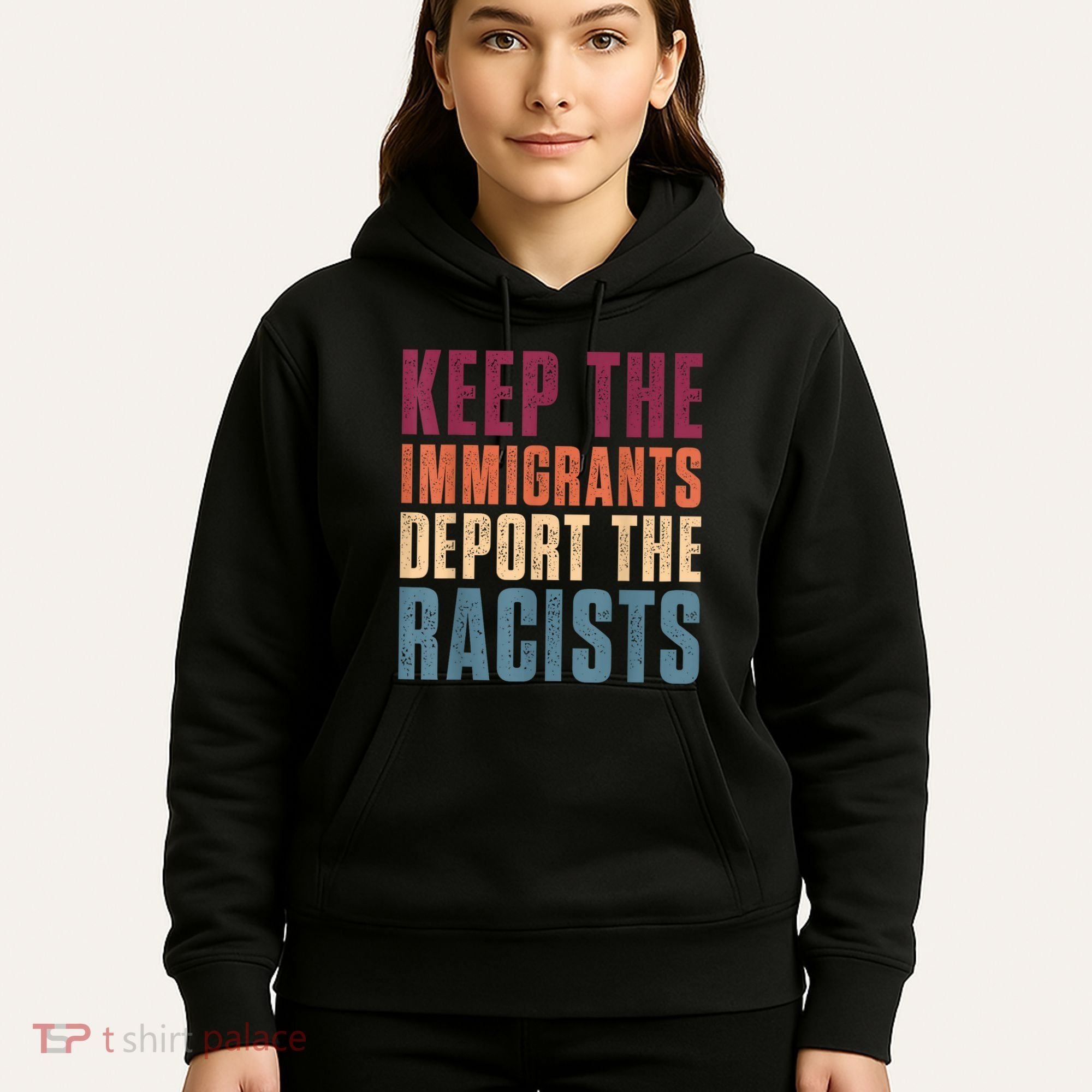 Keep The Immigrants Deport The Racists Pro Immigration Retro Hoodie