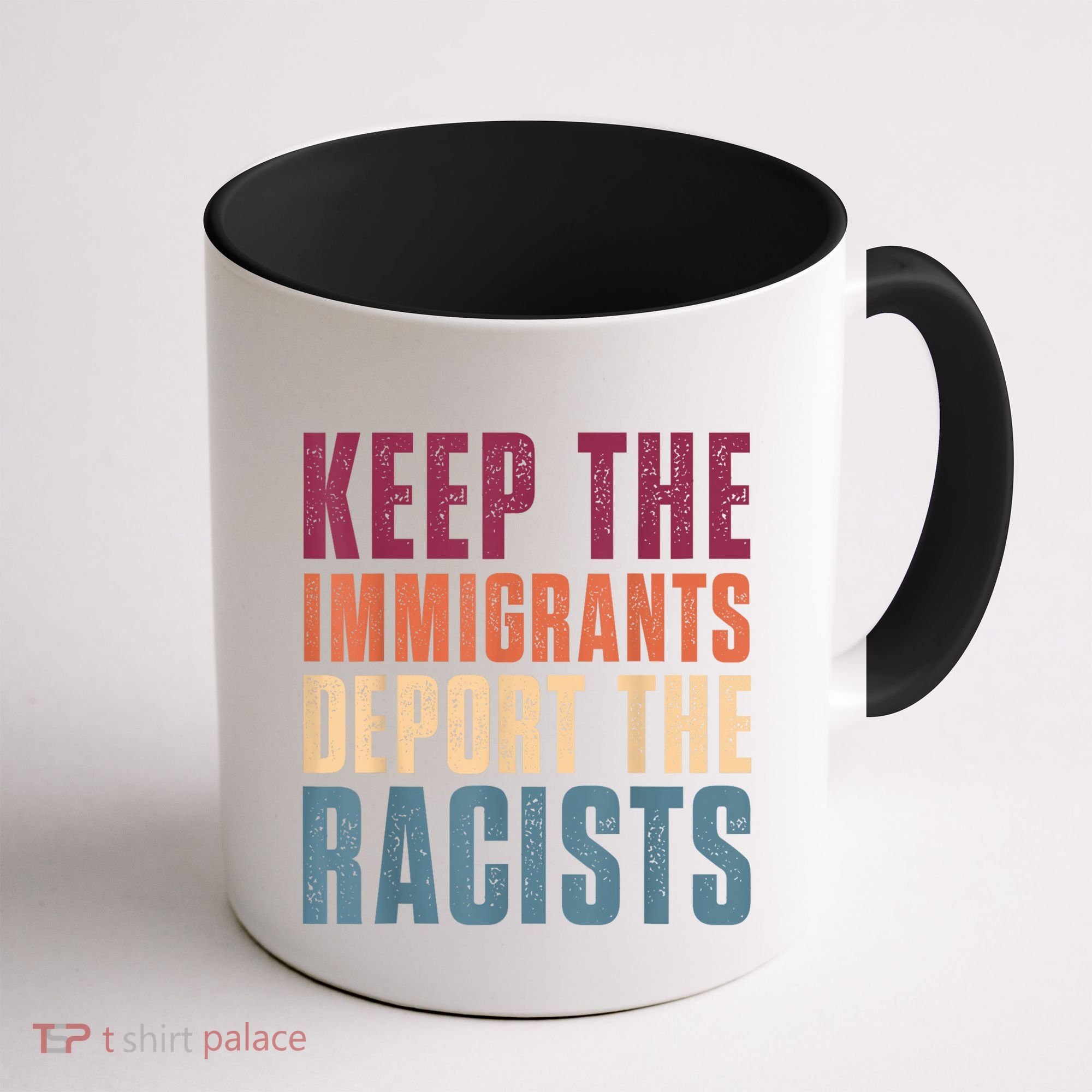 Keep The Immigrants Deport The Racists Pro Immigration Retro Coffee Mug