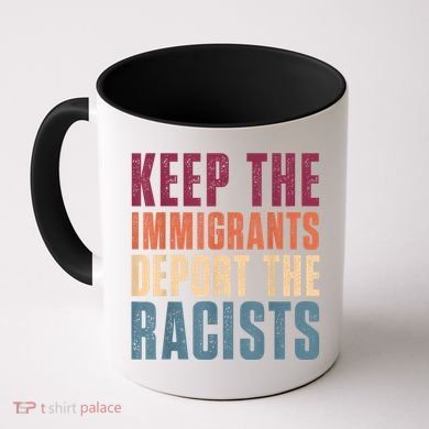Keep The Immigrants Deport The Racists Pro Immigration Retro Coffee Mug