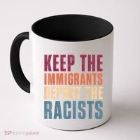 Keep The Immigrants Deport The Racists Pro Immigration Retro Coffee Mug thumb 0
