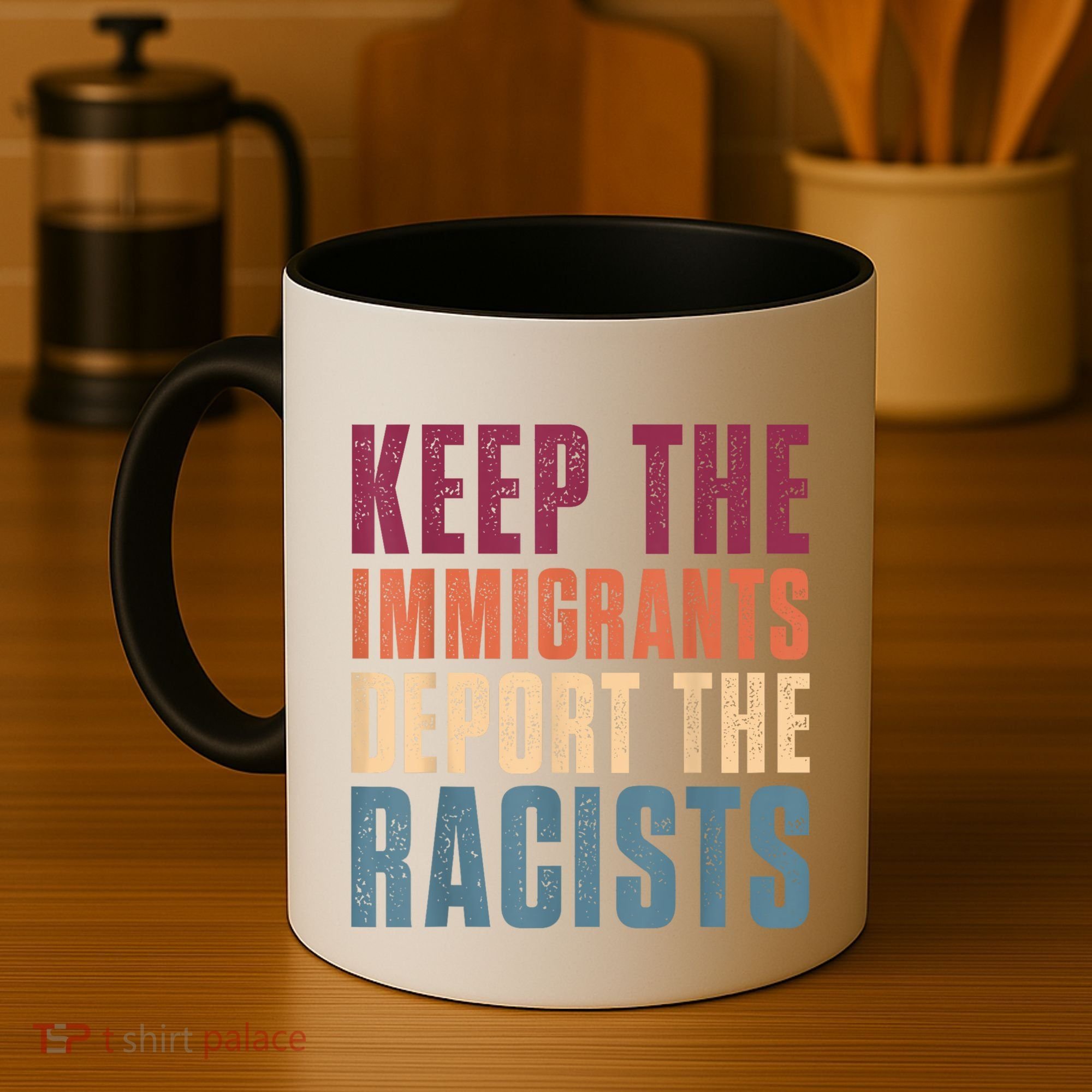 Keep The Immigrants Deport The Racists Pro Immigration Retro Coffee Mug