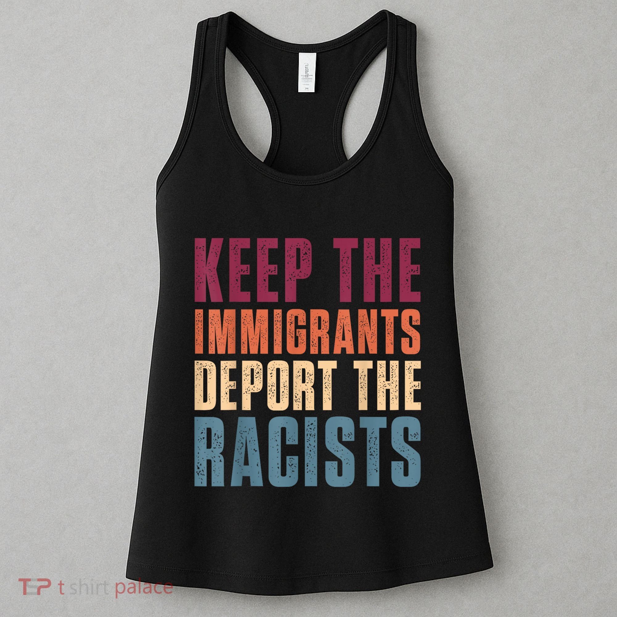 Keep The Immigrants Deport The Racists Pro Immigration Retro Women's Tank Top