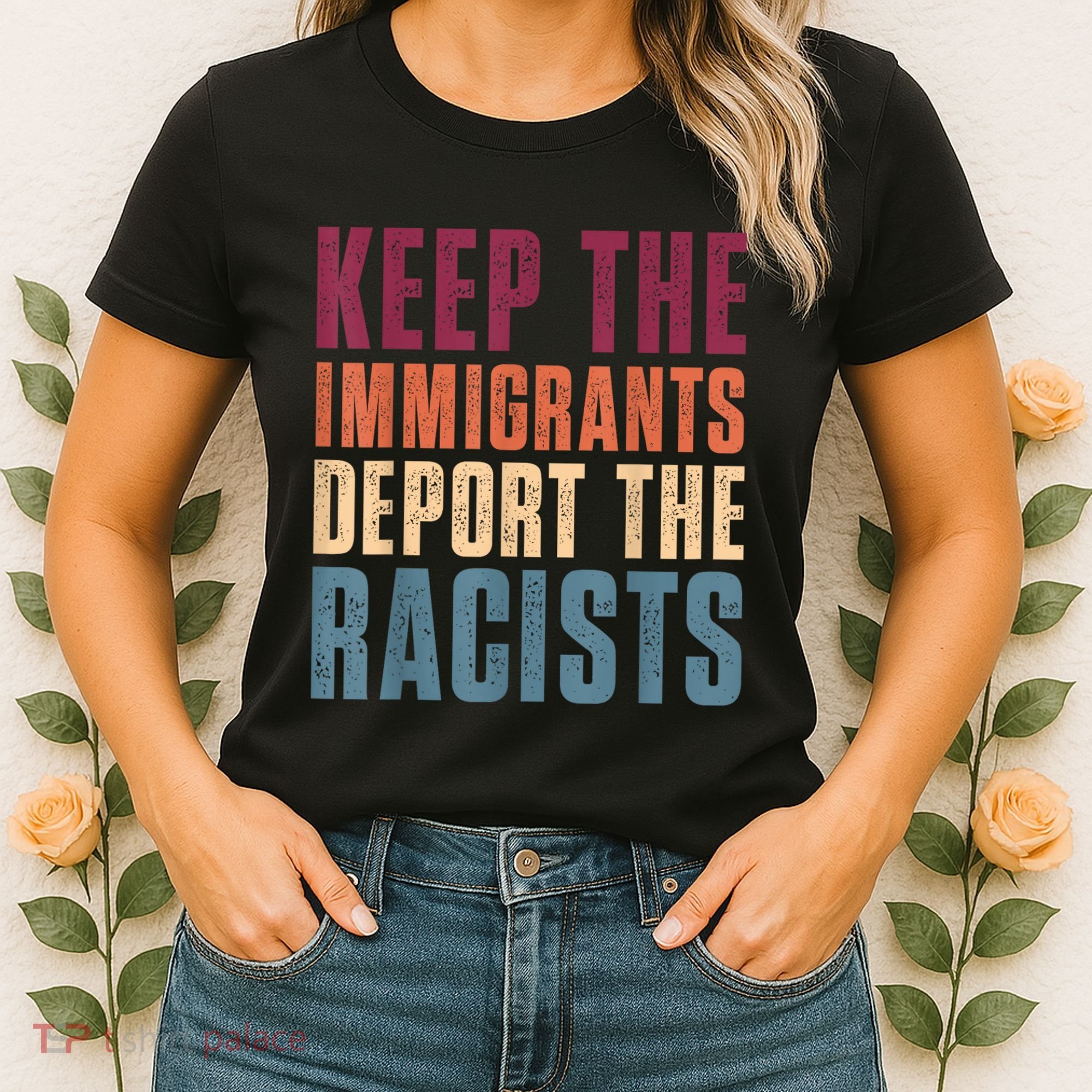 Keep The Immigrants Deport The Racists Pro Immigration Retro Women's T-Shirt