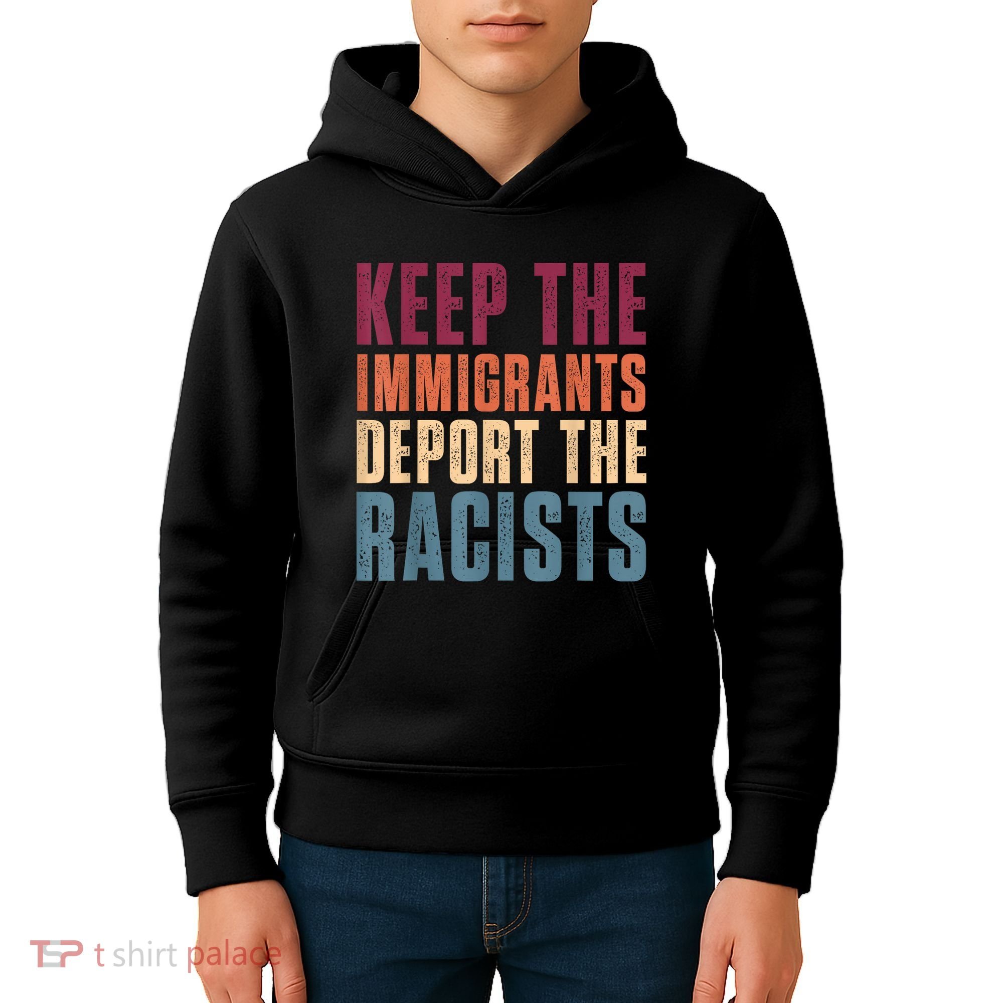 Keep The Immigrants Deport The Racists Pro Immigration Retro Kids Hoodie