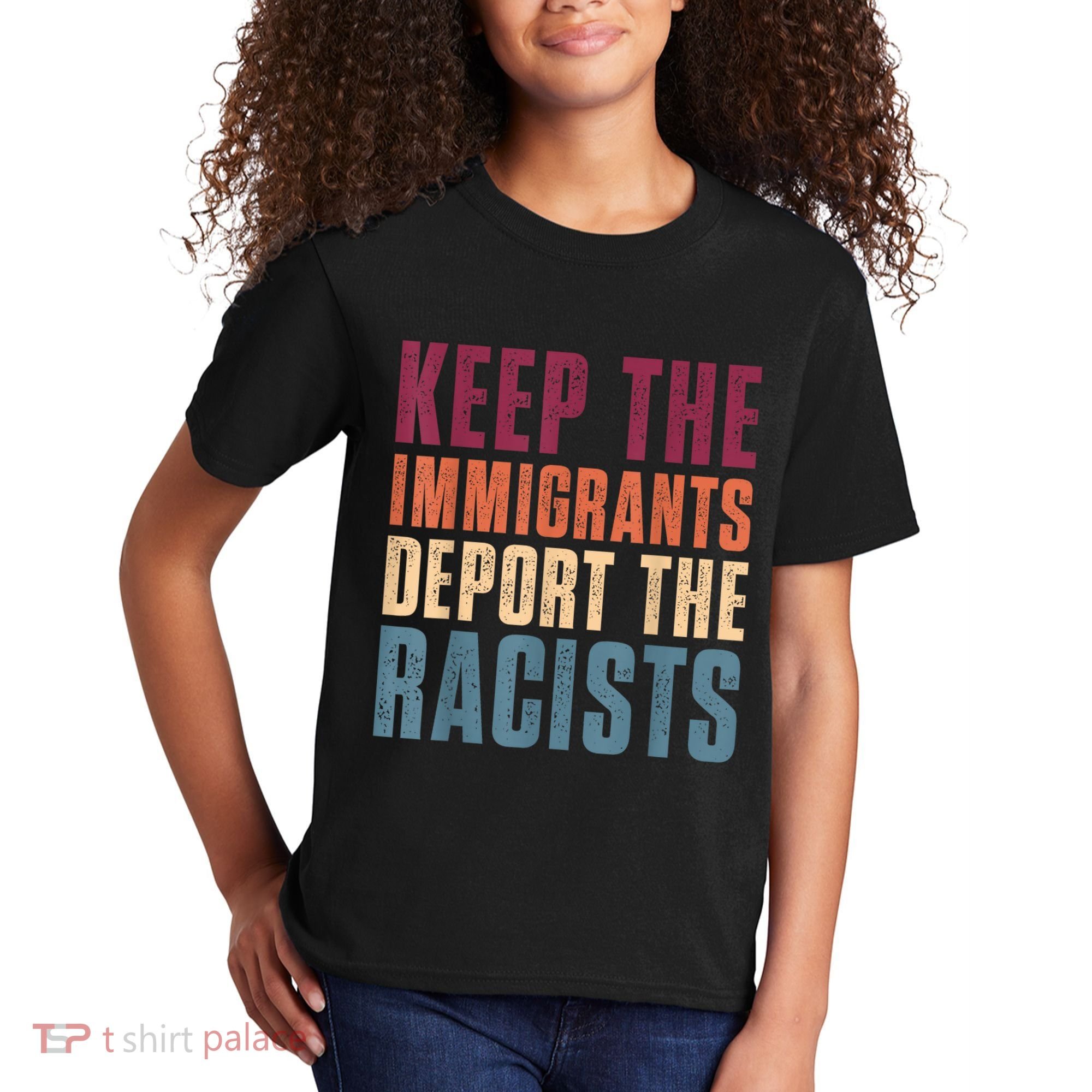 Keep The Immigrants Deport The Racists Pro Immigration Retro Kids T-Shirt