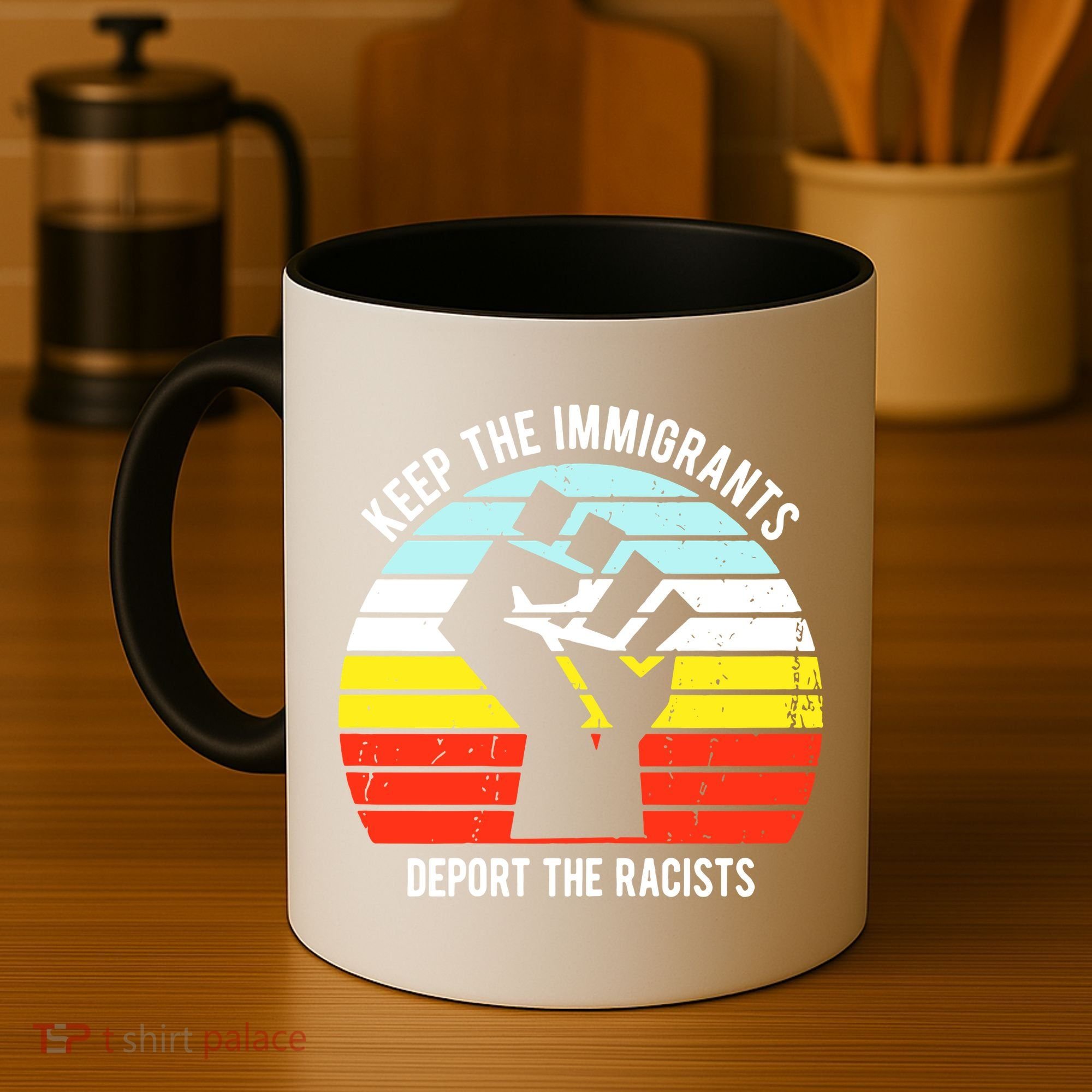 Keep The Immigrants Deport The Racists Coffee Mug