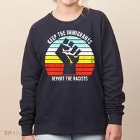 Keep The Immigrants Deport The Racists Women's Sweatshirt thumb 0
