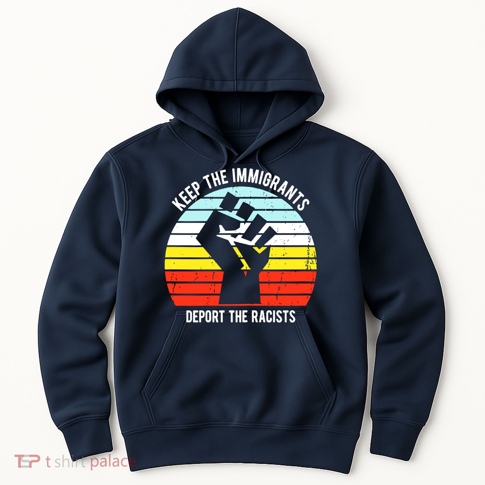 Keep The Immigrants Deport The Racists Hoodie