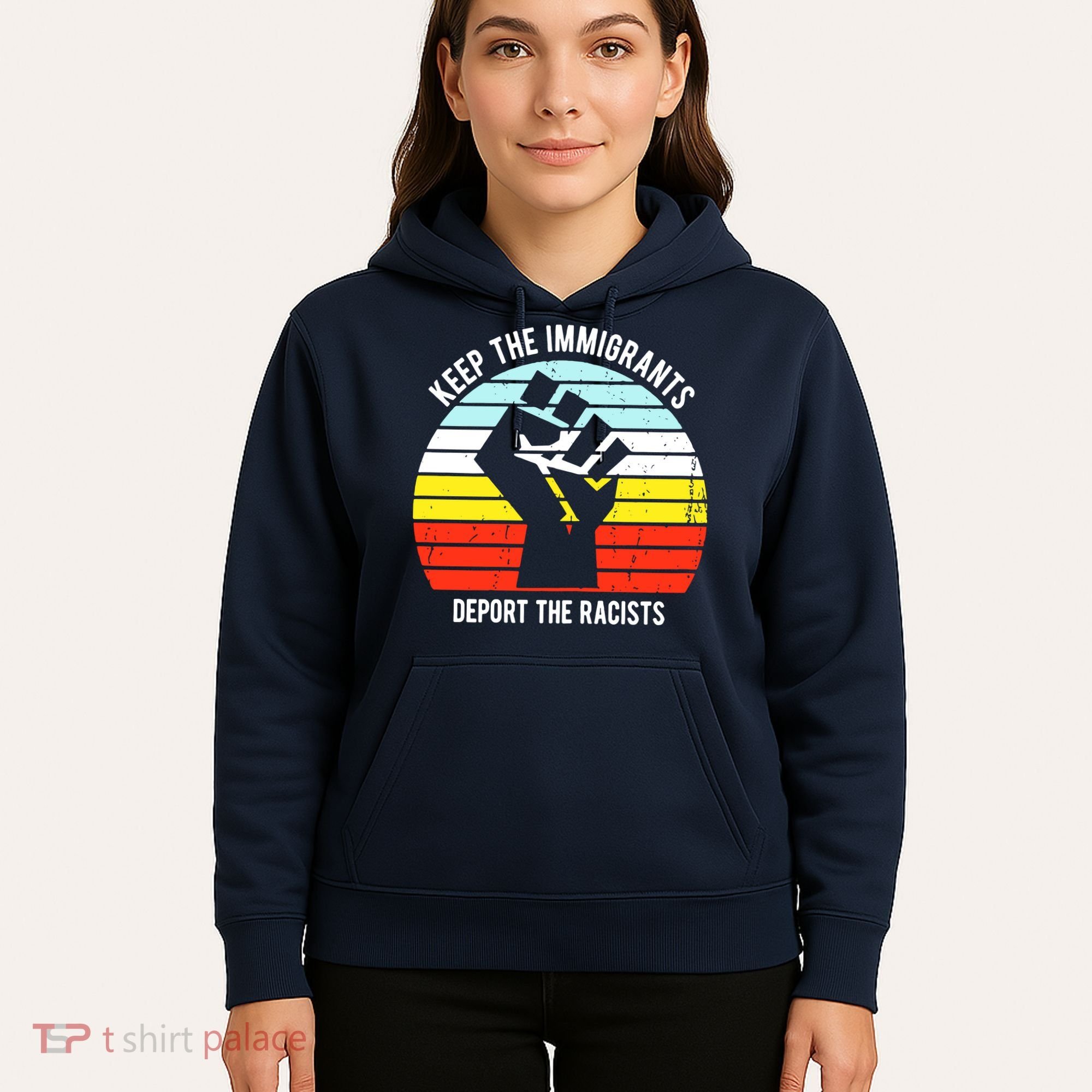 Keep The Immigrants Deport The Racists Hoodie