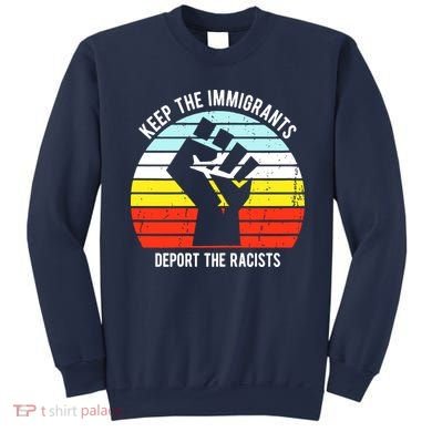 Keep The Immigrants Deport The Racists Sweatshirt