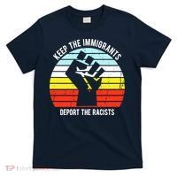 Keep The Immigrants Deport The Racists T-Shirt thumb 0