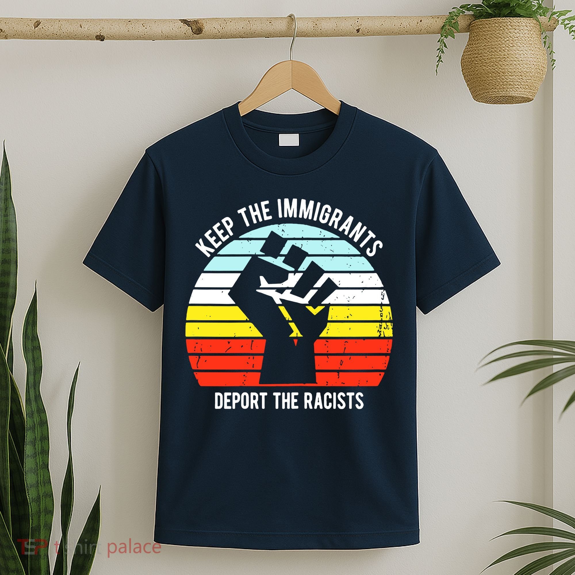 Keep The Immigrants Deport The Racists T-Shirt