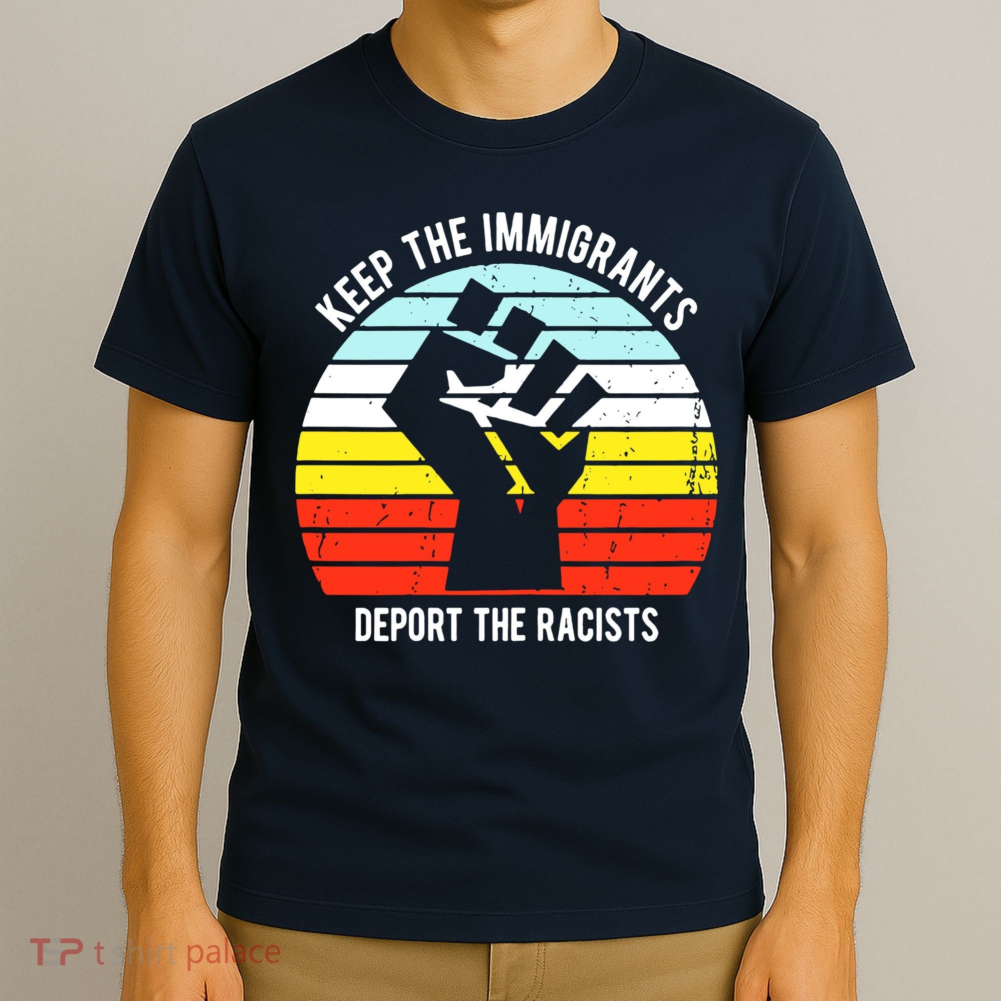Keep The Immigrants Deport The Racists T-Shirt
