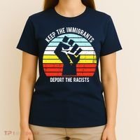 Keep The Immigrants Deport The Racists T-Shirt thumb 4