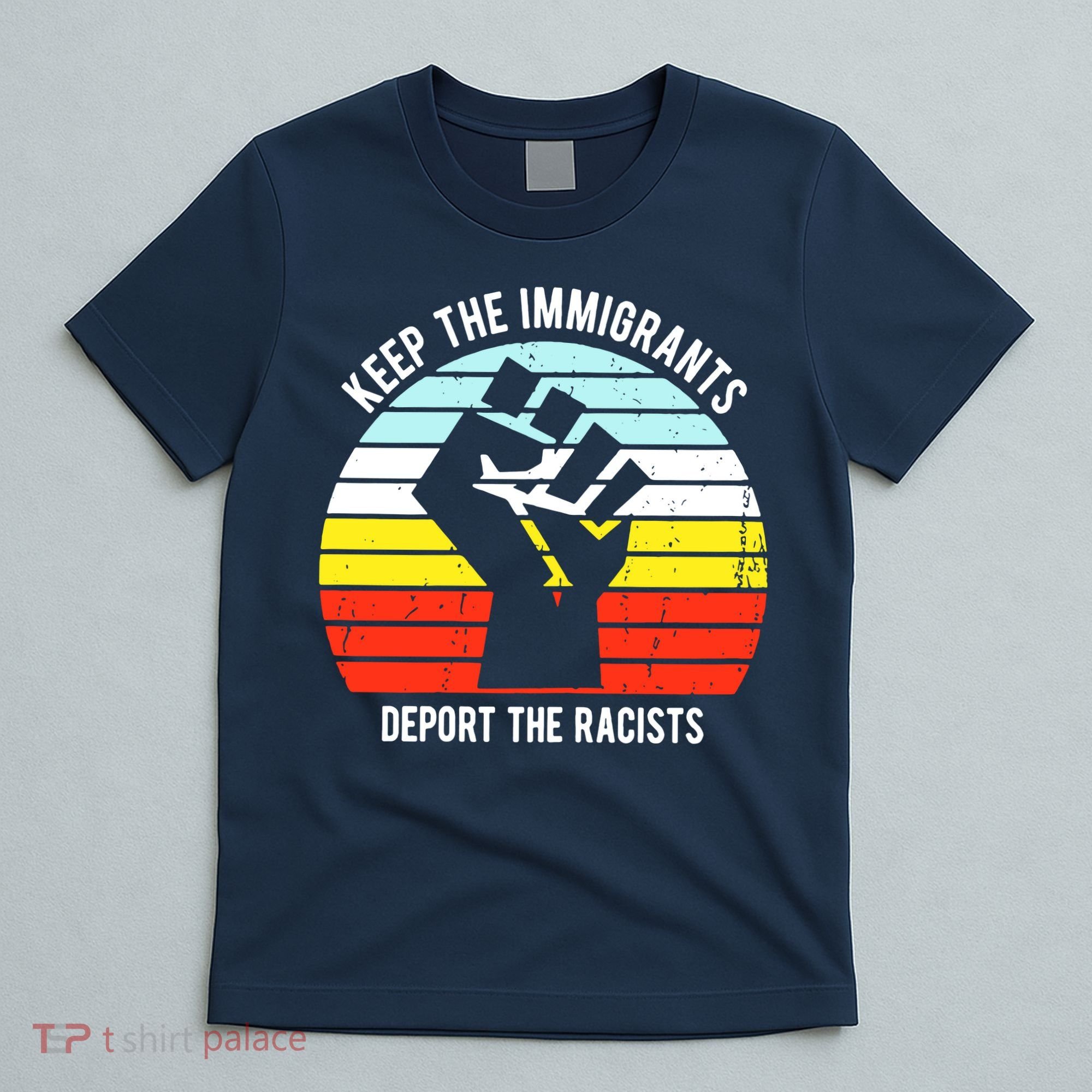 Keep The Immigrants Deport The Racists T-Shirt