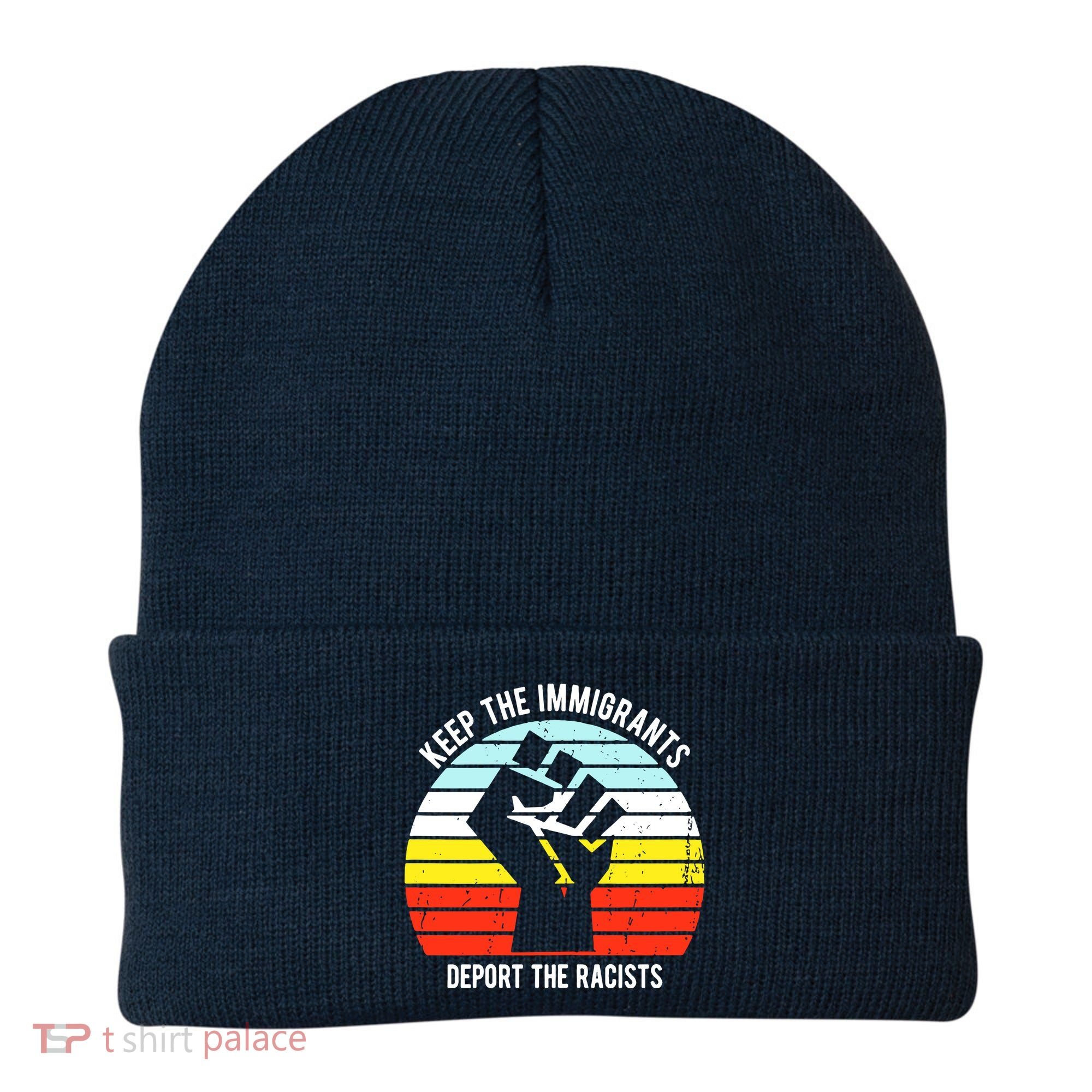 Keep The Immigrants Deport The Racists Beanie