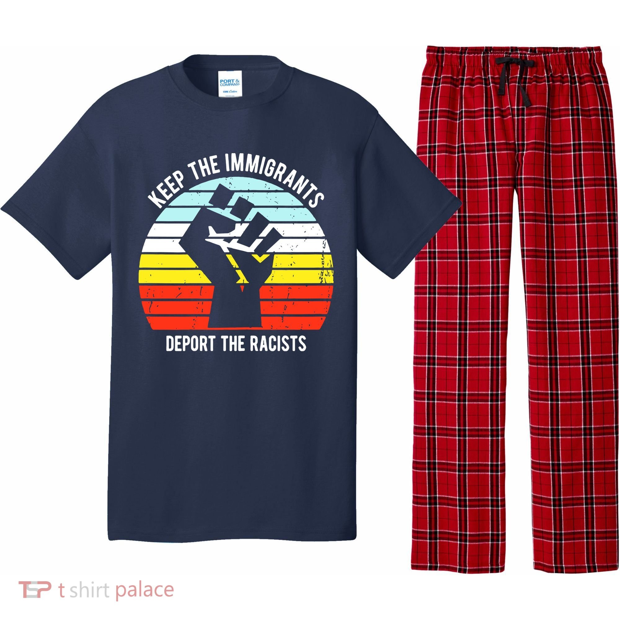 Keep The Immigrants Deport The Racists Pajama Set