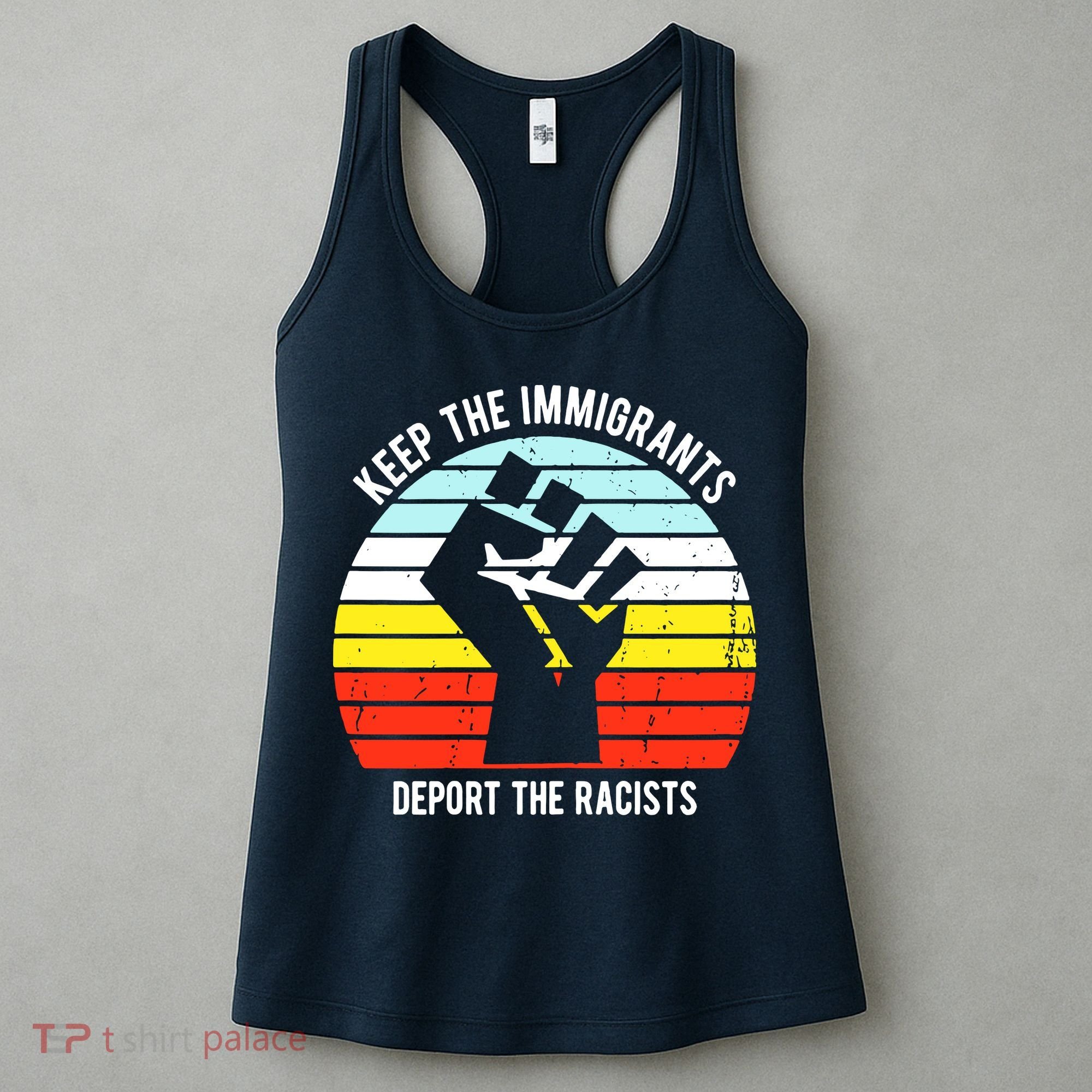 Keep The Immigrants Deport The Racists Women's Tank Top