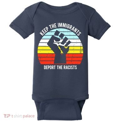 Keep The Immigrants Deport The Racists Baby Bodysuit
