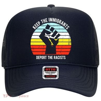 Keep The Immigrants Deport The Racists Hat