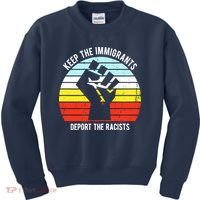 Keep The Immigrants Deport The Racists Kids Sweatshirt thumb 0