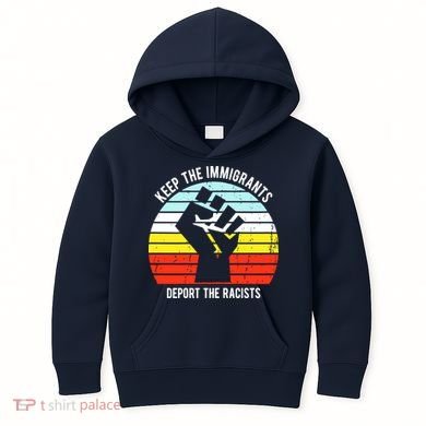 Keep The Immigrants Deport The Racists Kids Hoodie
