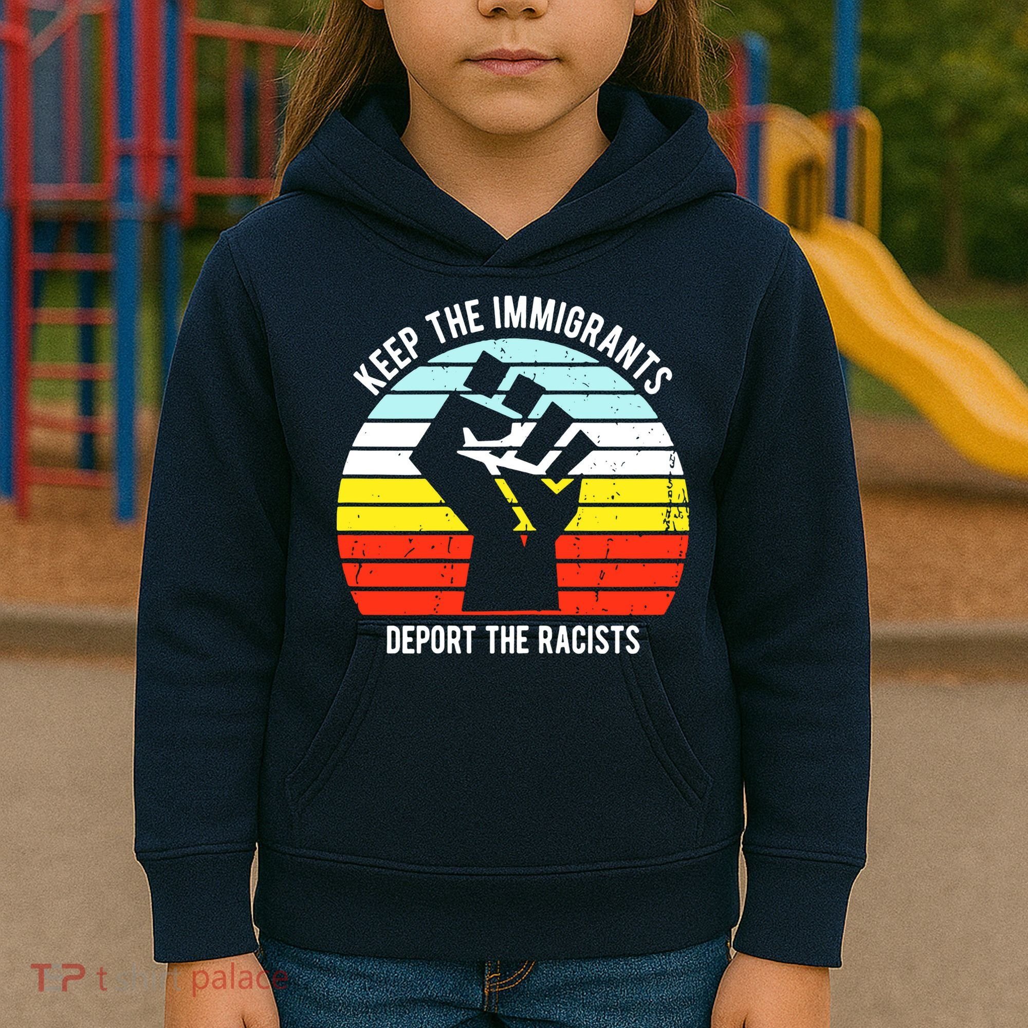 Keep The Immigrants Deport The Racists Kids Hoodie
