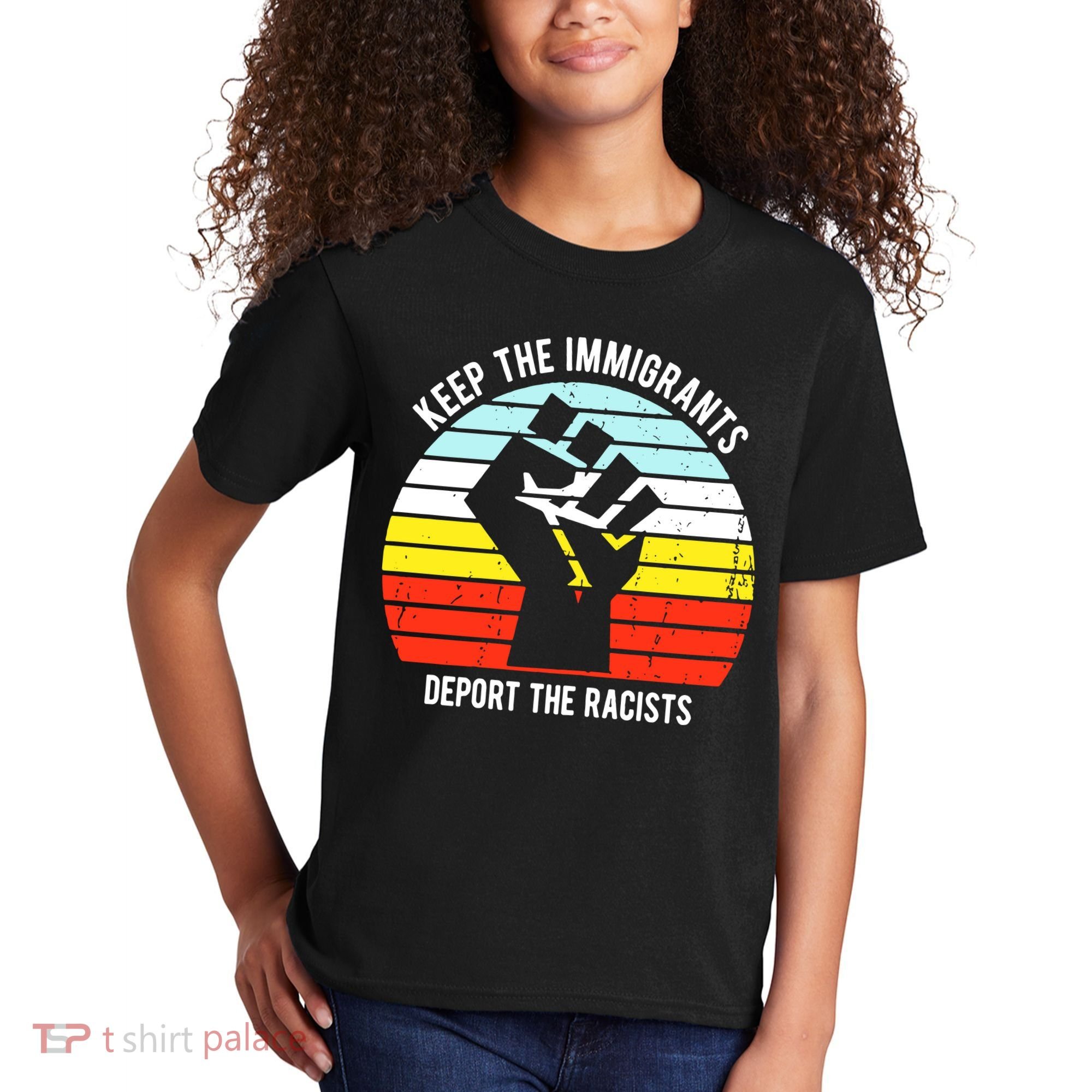 Keep The Immigrants Deport The Racists Kids T-Shirt