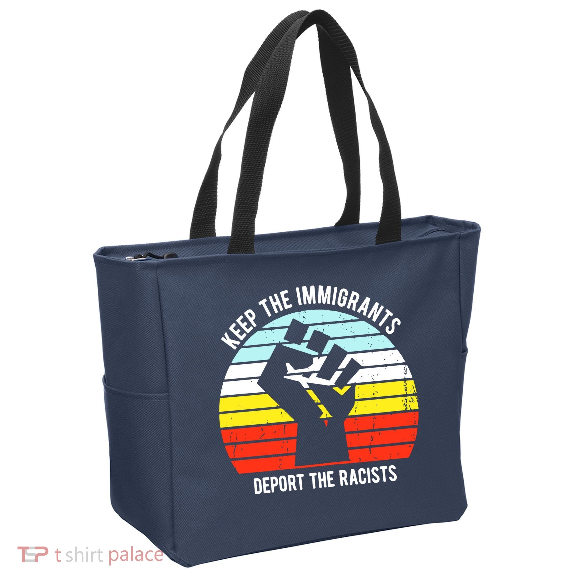 Keep The Immigrants Deport The Racists Tote Bag