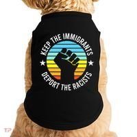 Keep The Immigrants Deport The Racists No Racism Doggie Tank thumb 0