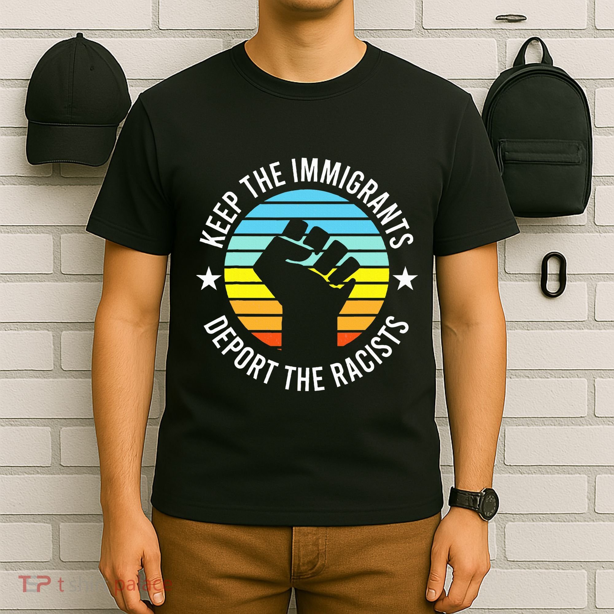 Keep The Immigrants Deport The Racists No Racism T-Shirt