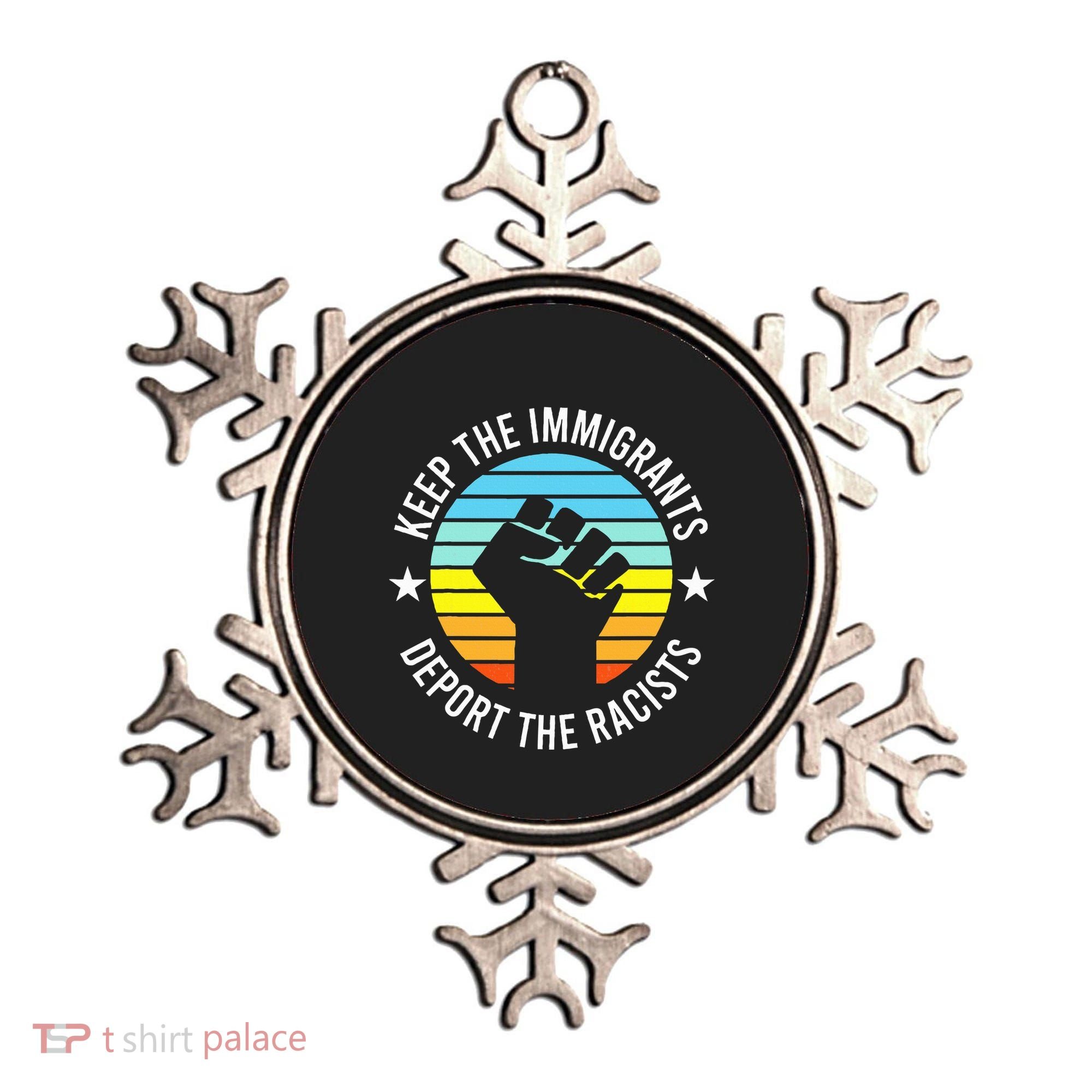 Keep The Immigrants Deport The Racists No Racism Ornament