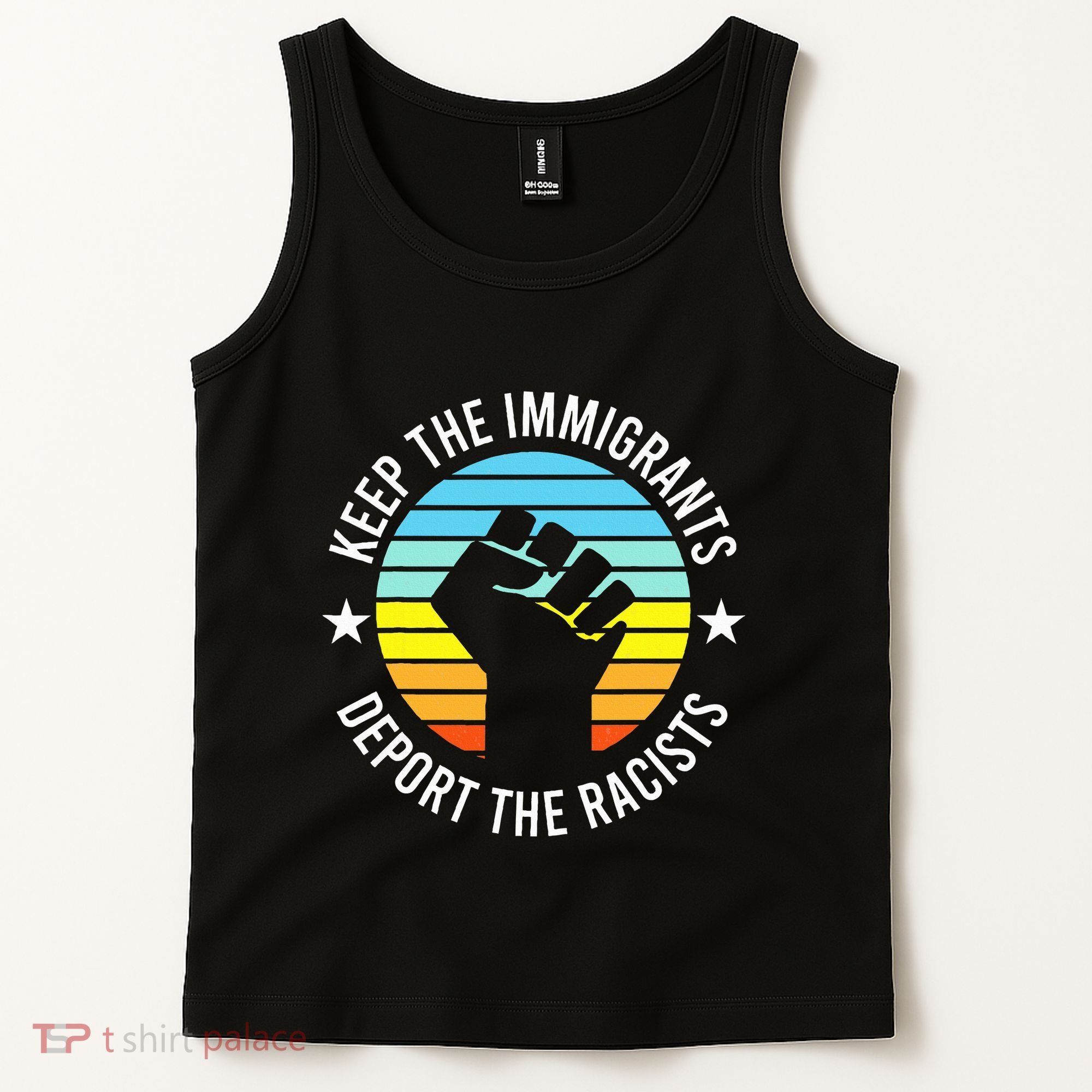 Keep The Immigrants Deport The Racists No Racism Tank Top