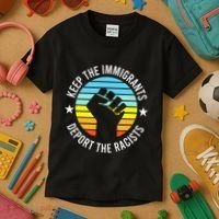 Keep The Immigrants Deport The Racists No Racism Kids T-Shirt thumb 3