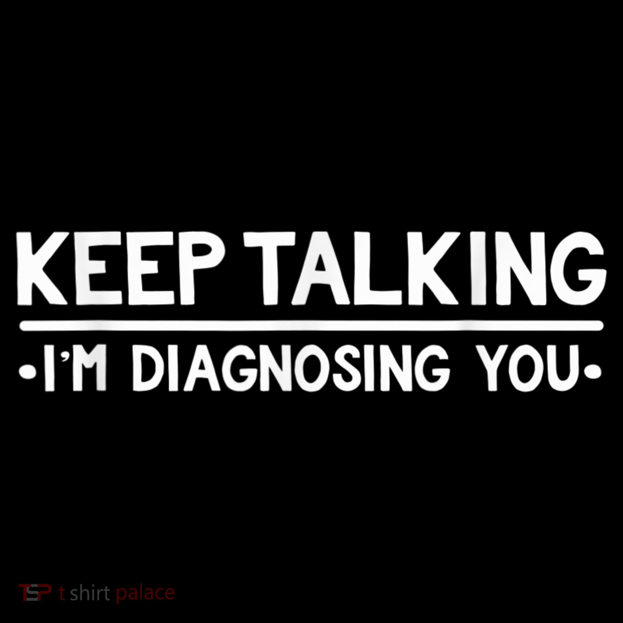 Keep Talking I'm Diagnosing You Funny Psychology Women's Tank Top