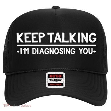 Keep Talking I'm Diagnosing You Funny Psychology Hat