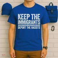 Keep The Immigrants Deport The Racists Pro Immigration T-Shirt thumb 6