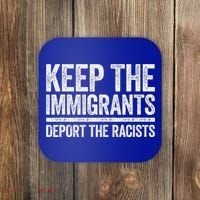 Keep The Immigrants Deport The Racists Pro Immigration Coaster thumb 0